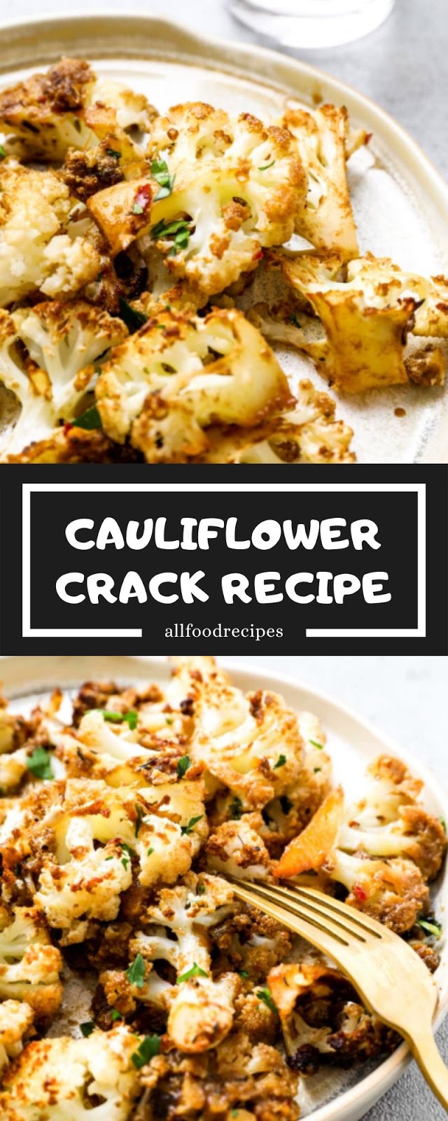 CAULIFLOWER CRACK RECIPE CAULIFLOWER CRACK RECIPE