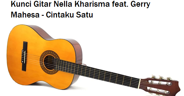 Kunci Gitar Nella Kharisma feat. Gerry Mahesa Cintaku