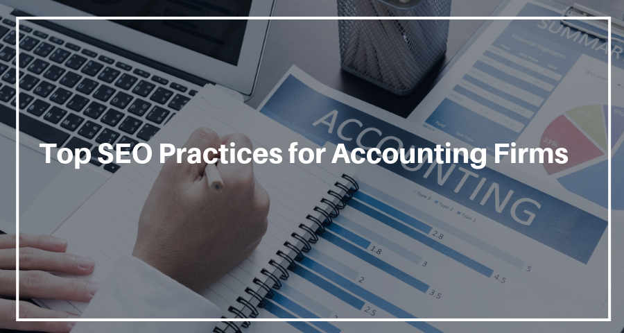 6 Working SEO Practices for Accounting Firms (2020 And Beyond)