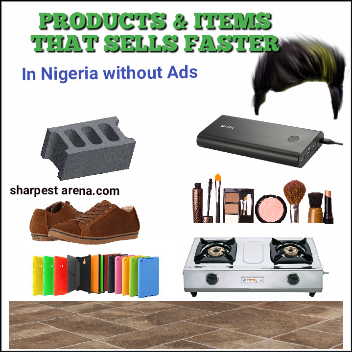 8 Products & Items that sells faster in Nigeria without Ads