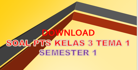 Soal Uts Pts Kelas 3 Tema 1 K13 Sd Mi Dan Kisi Kisi Guru Berbagi