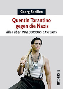 Quentin Tarantino gegen die Nazis: Alles über INGLOURIOUS BASTERDS (Kleine Schriften zum Film)
