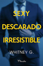 Sexy, descarado, irresistible - Whitney G