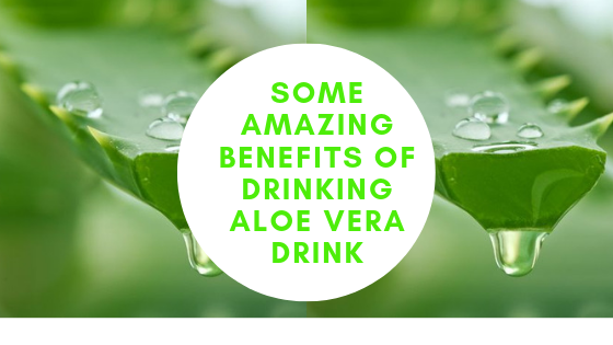 benefits of aloe vera drink