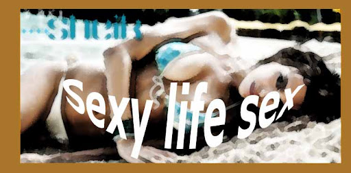 Sexy life Sex