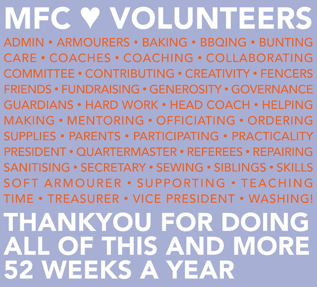 Square of purple with text in white and orange: MFC [heart graphic] VOLUNTEERS admin •  armourers • baking • BBQing • bunting care • coaches • coaching • collaborating • committee • contributing • creativity • fencers friends • fundraising • generosity • governance • guardians • hard work • head coach • helping making • mentoring • officiating • ordering supplies • parents • participating • practicality • president • quartermaster • referees • repairing • sanitising • secretary • sewing • siblings • skills soft armourer • supporting • teaching • time • treasurer • vice president • washing! THANKYOU FOR DOING ALL OF THIS AND MORE 52 WEEKS A YEAR