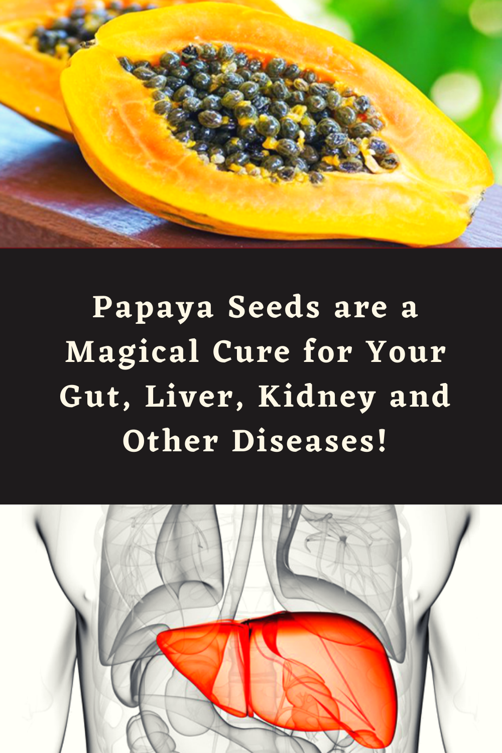 Papaya Seeds are a Magical Cure for Your Gut, Liver, Kidney and Other