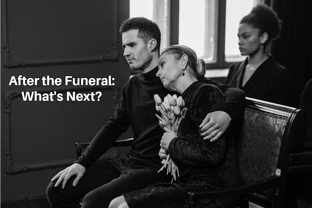 After the Funeral:  What's Next?
