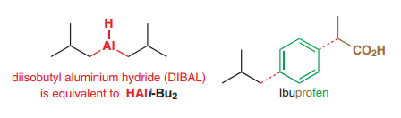 diisobutyl aluminium hydride (DIBAL) is equivalent to HAli-Bu2 CO2H Ibuprofen