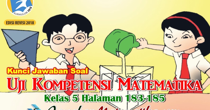 Kunci Jawaban Uji Kompetensi Matematika Kelas 5 Kurikulum 2013 Revisi 2018 Halaman 183 185 Jawaban Mtk