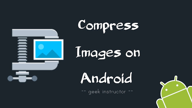 Compress & reduce images size on Android