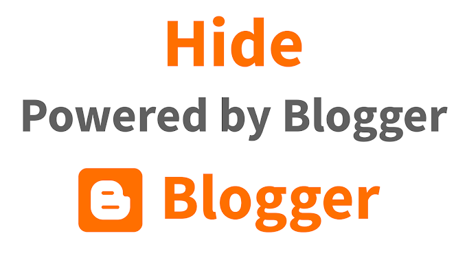 How To Hide Powered by Blogger Footer Attribution from Your Blog