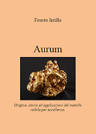 "AURUM - Origine, storia ed applicazioni del metallo nobile per eccellenza" (2013)