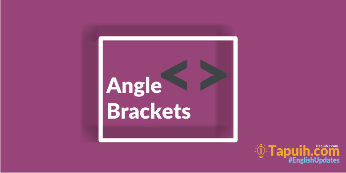 Penggunaan Angle Brackets