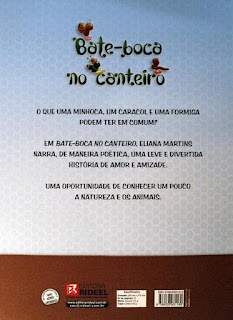 Bate-boca no canteiro | Eliana Martins | Editora: Rideel | São Paulo-SP | 2014-atualmente (2021) | ISBN: 978-85-339-3116-9 | Ilustrações: Carol Juste |