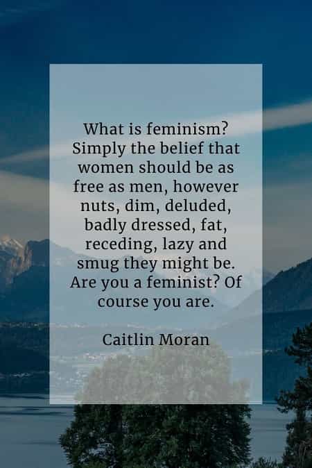 Feminist quotes that'll help change your point of view