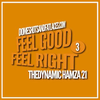 The Dynamic Hamza 21 - Feel Good Feel Right 3