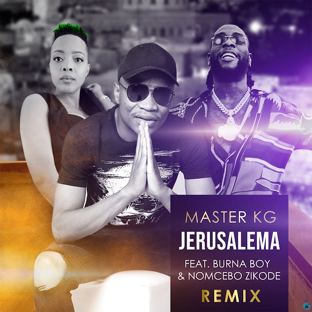 Master kg ft Burna boy & Nomcebo - Jerusalema [Remix]
