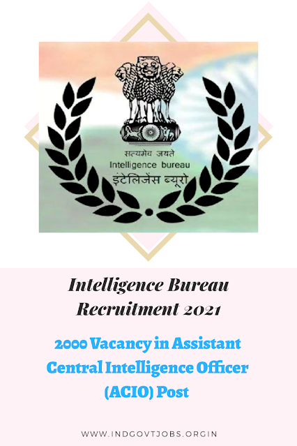 Intelligence Bureau Recruitment 2021 – Apply Online for 2000 Vacancy in