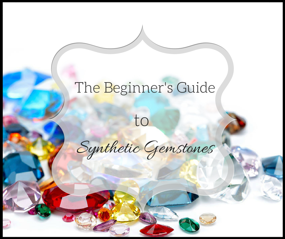 Lovie Art Jewelry A Beginner's Guide to Synthetic Gemstones