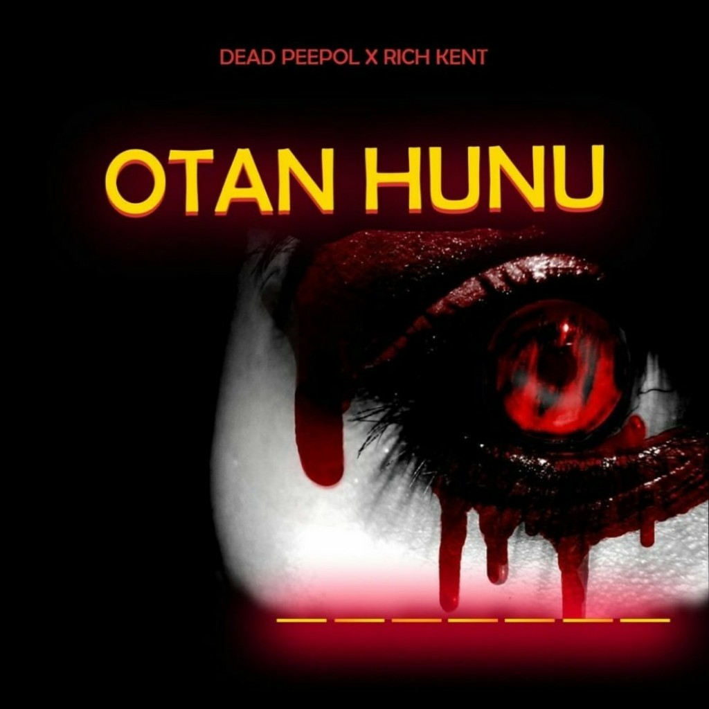 Dead Peepol x Rich Kent - Otan Hunu Dead Peepol x Rich Kent - Otan Hunu