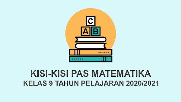 Kisi-kisi Soal PAS Matematika SMP Kelas 9  Semester 1 Tahun Pelajaran 2020/2021