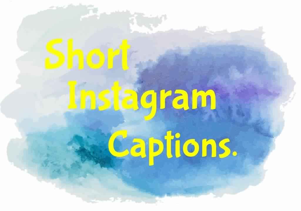 Short Instagram Captions For Pictures 100 Short Captions For
