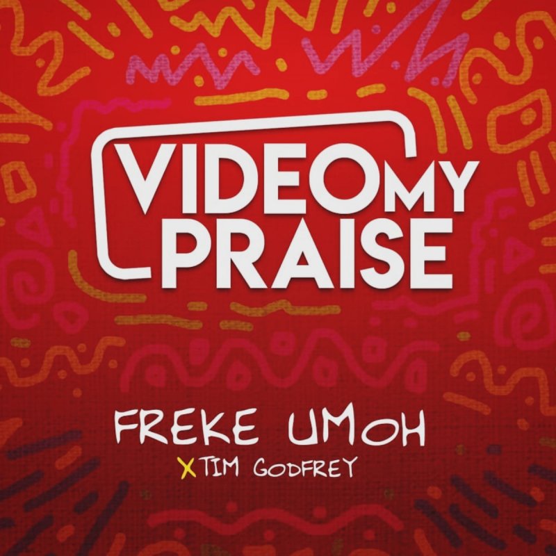 Freke Umoh - Video My Praise ft Tim Godfrey