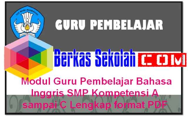 Modul Guru Pembelajar Bahasa Inggris SMP Kompetensi A sampai C Lengkap format PDF Terbaru Download Modul Guru Pembelajar Bahasa Inggris SMP Kompetensi A sampai C Lengkap format PDF Terbaru