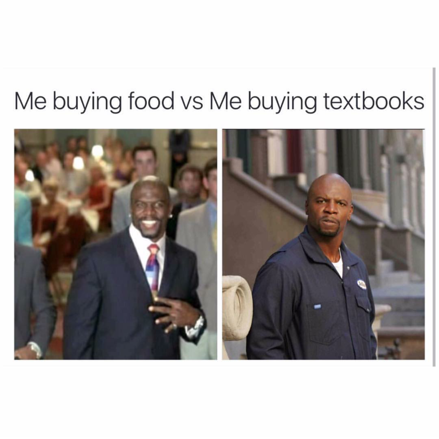 Me buying food VS Me buying textbooks Me buying food VS Me buying textbooks