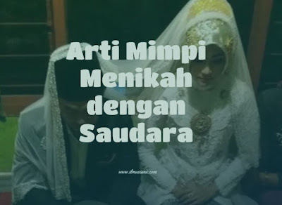 9+ Arti Mimpi Saudara Menikah Menurut Islam