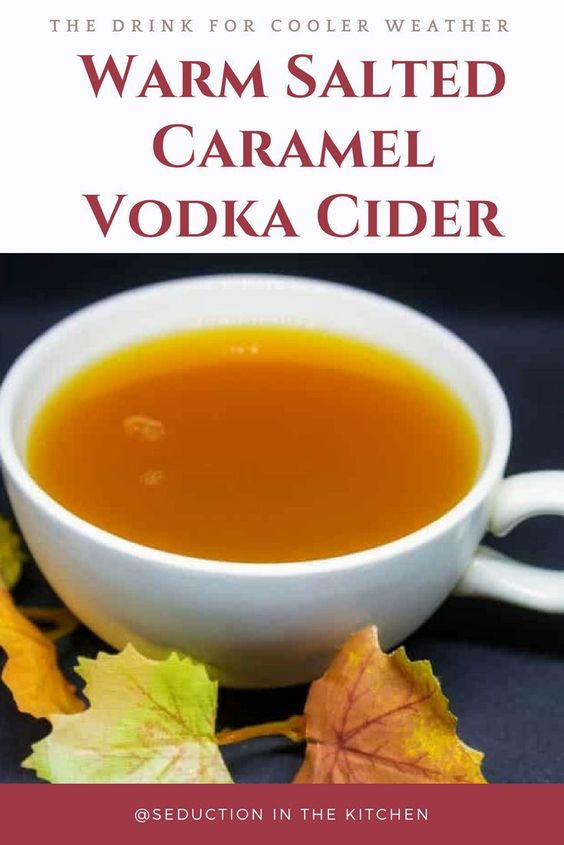 Warm Salted Caramel Vodka Cider Healthy Food Ideas