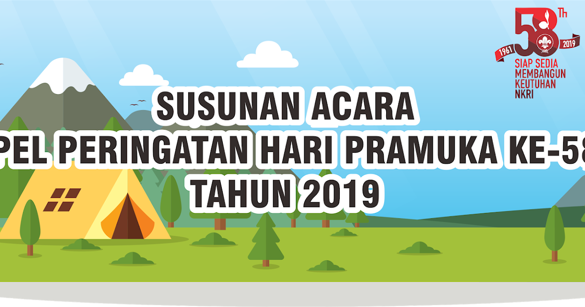 SUSUNAN ACARA APEL PERINGATAN HARI PRAMUKA KE58 TAHUN 2019 SUSUNAN ACARA APEL PERINGATAN HARI PRAMUKA KE58 TAHUN 2019