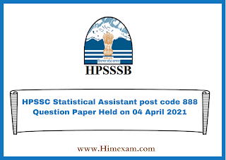 HPSSC Statistical Assistant post code 888 Question Paper Held on 04 April 2021