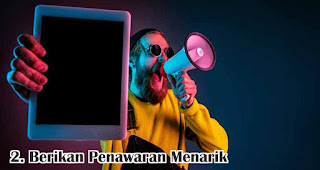 Berikan Penawaran Menarik merupakan salah satu strategi tepat untuk tingkatkan kepuasan pelanggan