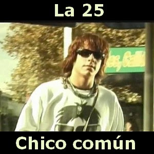 La 25 – Chico comun