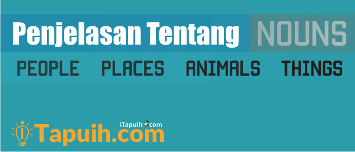 Penjelasan Tentang Noun Kata Benda Beserta Contoh Terlengkap