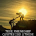 True Friendship Quotes 2021 || These Quotes Definitely Make You Feel