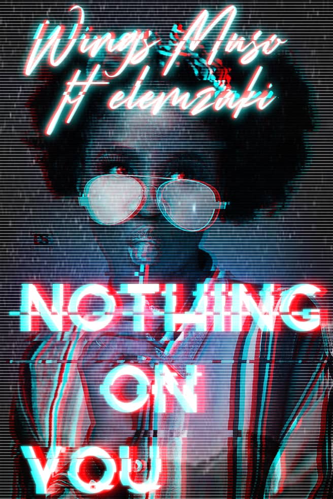 Music: Wings Muso - nothing on you ft. Elemzaki