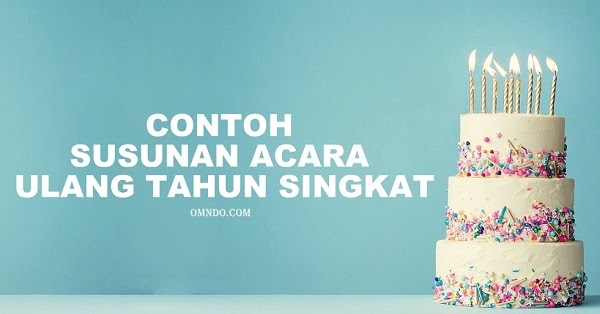 Contoh Susunan Acara Ultah Singkat Omndo Com