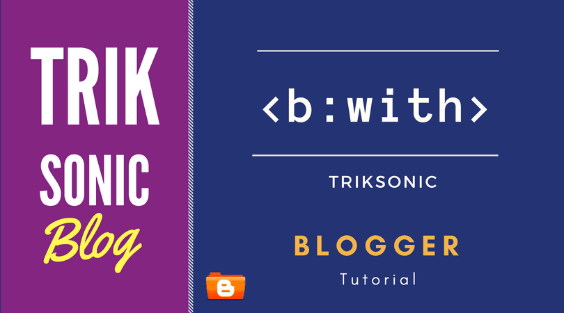 b:with - Blogger Tutorial