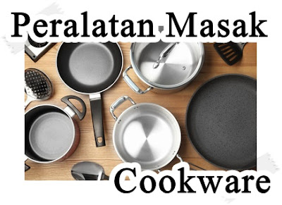 41 Daftar Peralatan Dapur Lengkap Dalam Bahasa Inggris; Bahasa Inggrisnya peralatan masak adalah cookware