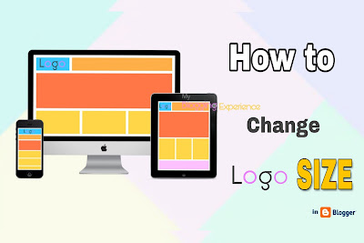 How to Change Header Logo Size In Blogger