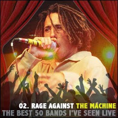 The Best 50 Bands I've Seen Live: 02. Rage Against The Machine