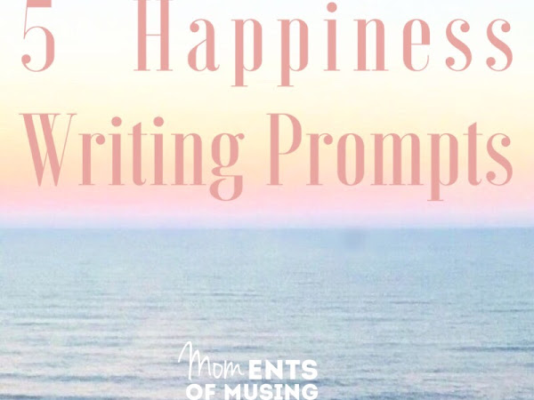 5 Happiness Writing Prompts
