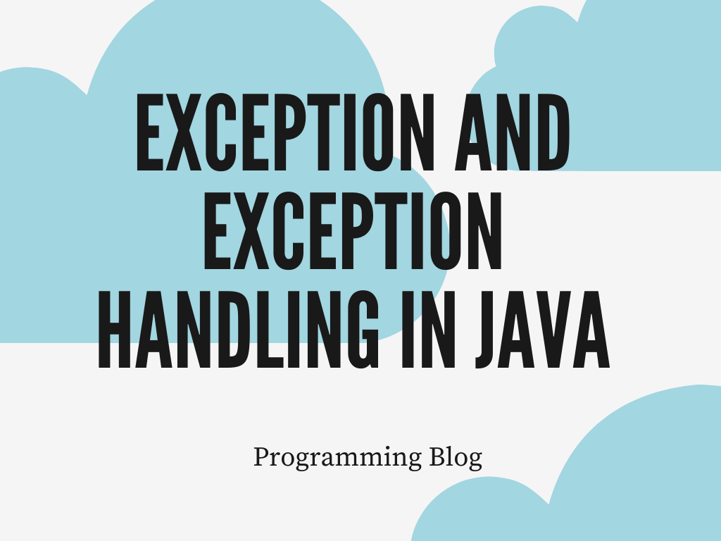 What is Exception and Exception handling in Java | Programming Blog