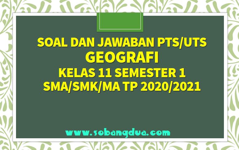 Soal dan Jawaban PTS/UTS GEOGRAFI Kelas 11 Semester 1 SMA