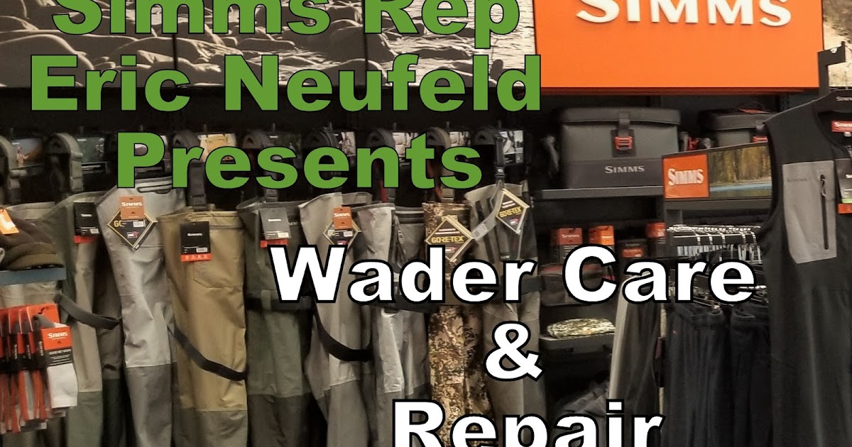 Fly Shop Blog Eric Neufeld Simms Wader Care and Repair