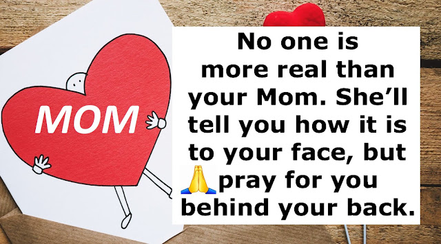 No one is more real than your Mom!