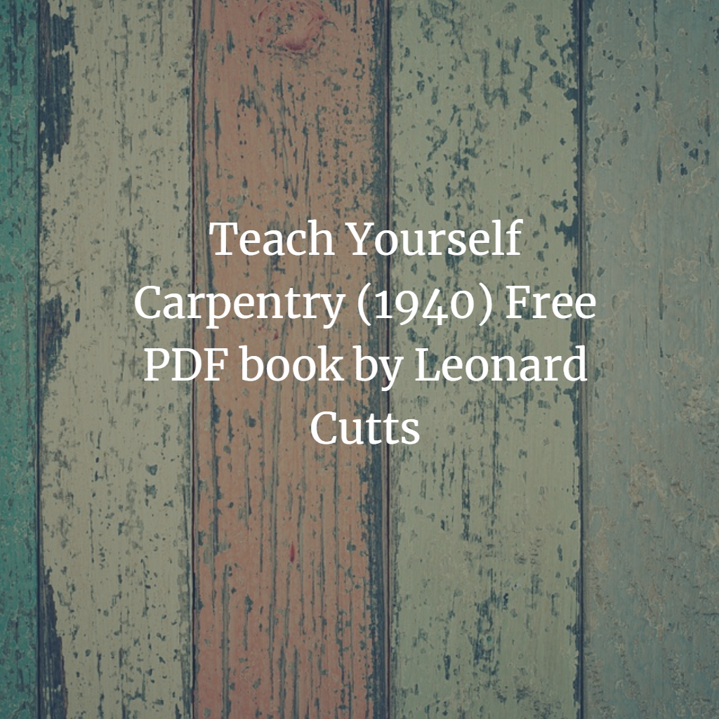 Teach Yourself Carpentry PDF book by Leonard Cutts with Illustrations